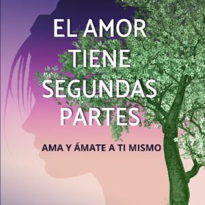 El amor tiene segundas partes: Ama y ámate a ti mismo
